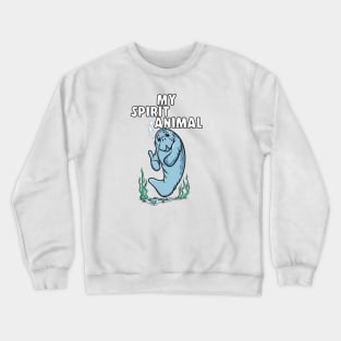 Funny MY SPIRIT ANIMAL Manatee Lovers Crewneck Sweatshirt